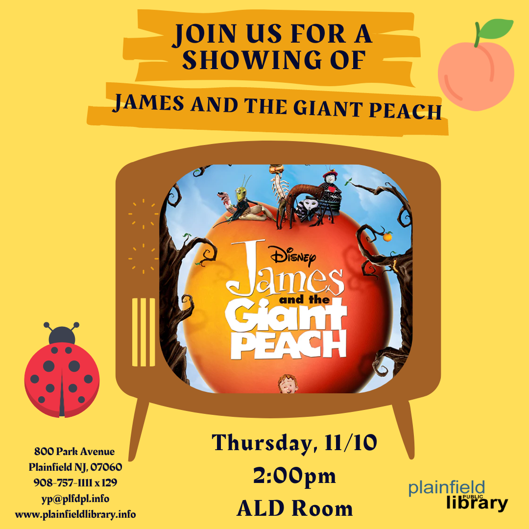 Join us for a showing of the movie, James and the Giant Peach.